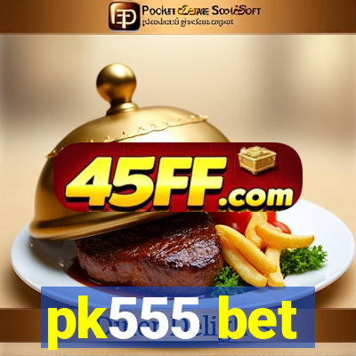 pk555 bet